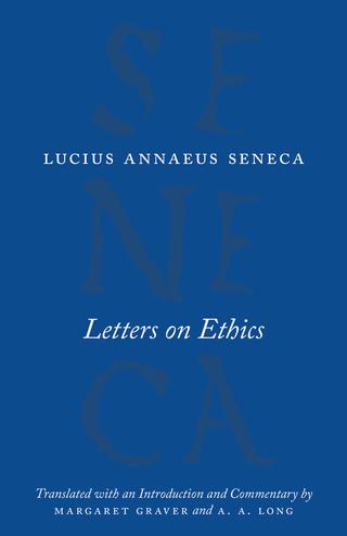 Cover of Seneca, Letters on Ethics: To Lucilius (University of Chicago Press, 2015)